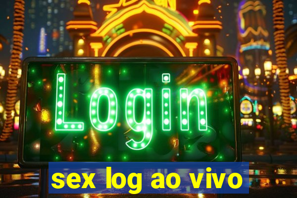 sex log ao vivo